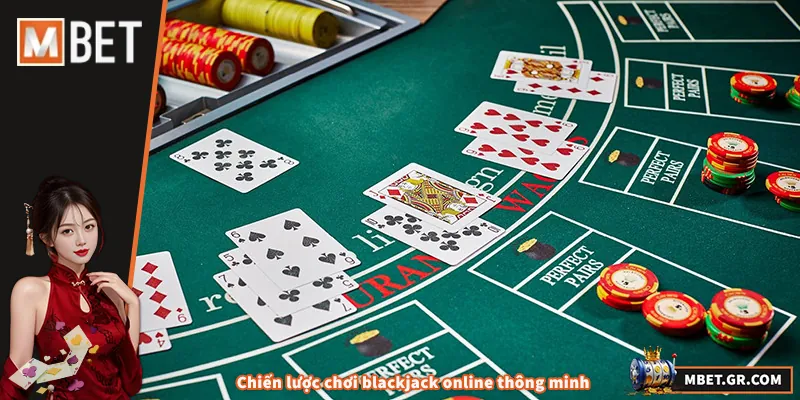 Chiến lược chơi blackjack online thông minh