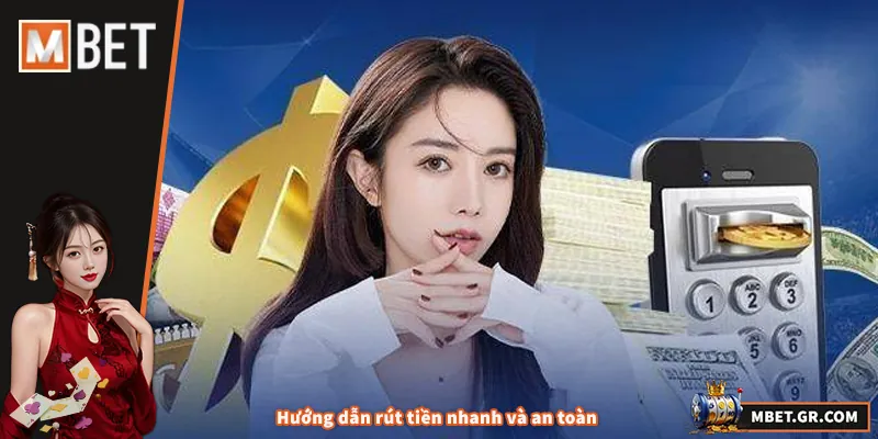 Hướng dẫn rút tiền nhanh và an toàn