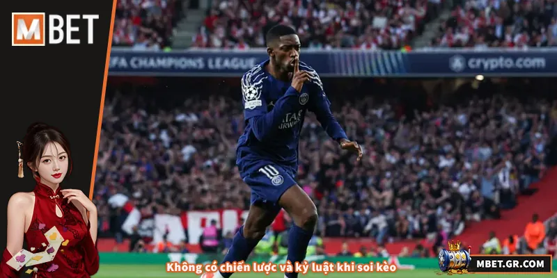 Soi Kèo C1 – Những Sai Lầm Khiến Dự Đoán Thua Lỗ Không có chiến lược và kỷ luật khi soi kèo