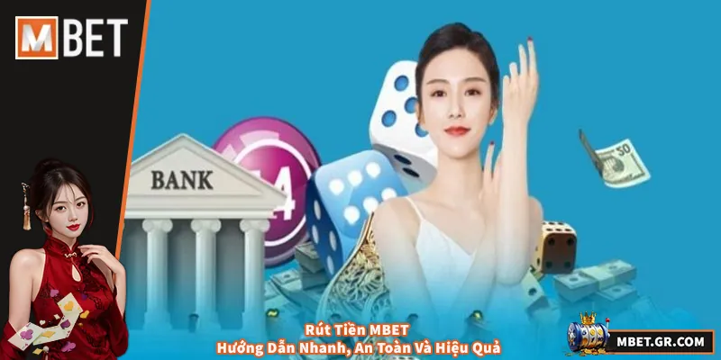 Rút Tiền MBET - Hướng Dẫn Nhanh, An Toàn Và Hiệu Quả
