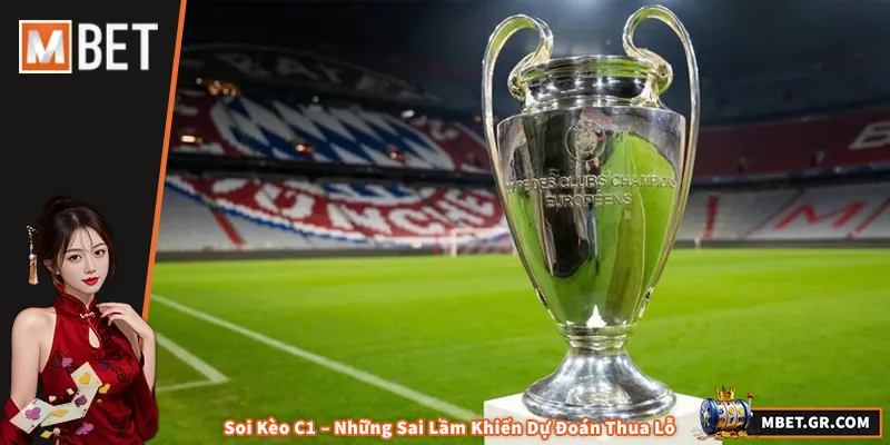 Soi Kèo C1 – Những Sai Lầm Khiến Dự Đoán Thua Lỗ