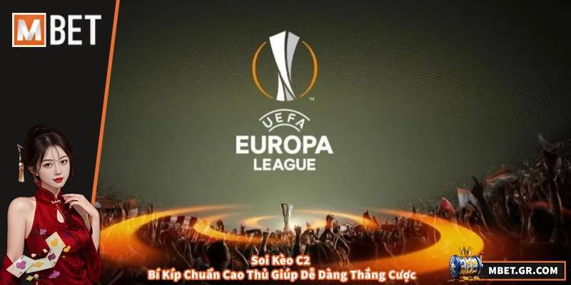 Soi Kèo C2 - Bí Kíp Chuẩn Cao Thủ Giúp Dễ Dàng Thắng Cược