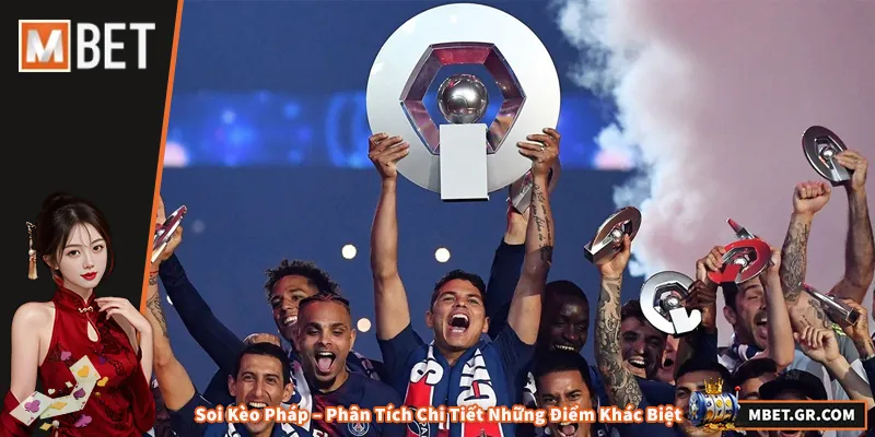 Soi Kèo Pháp – Phân Tích Chi Tiết Những Điểm Khác Biệt