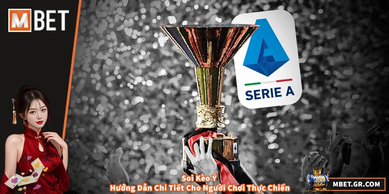 Soi Kèo Ý - Hướng Dẫn Chi Tiết Cho Người Chơi Thực Chiến