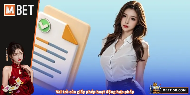 Giấy Phép Hoạt Động MBET - Hướng Dẫn Và Thông Tin Chi Tiết Vai trò của giấy phép hoạt động hợp pháp